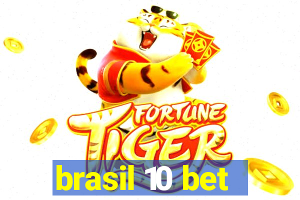 brasil 10 bet